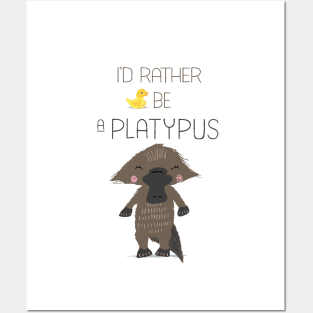 I'd Rather Be a Platypus Posters and Art